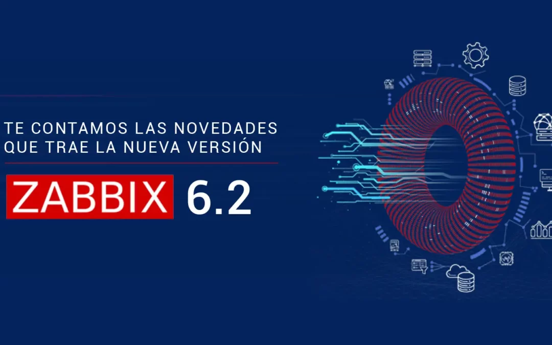 Conoce las novedades de Zabbix 6.2