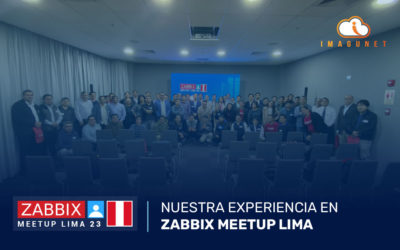 Descubre los Mejores Momentos del Zabbix Meetup Lima organizado por Imagunet